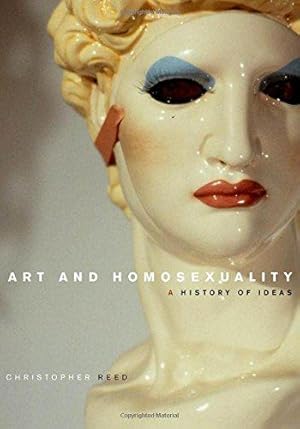 Art and Homosexuality: A History of Ideas / Christopher Reed