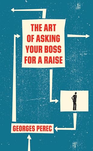 The Art of Asking Your Boss for a Raise / Perec, Georges; Bellos, David [Translator]
