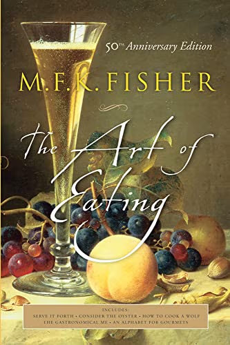 The Art of Eating: 50th Anniversary Edition / M.F.K. Fisher