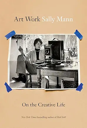 Art Work: On the Creative Life / Sally Mann