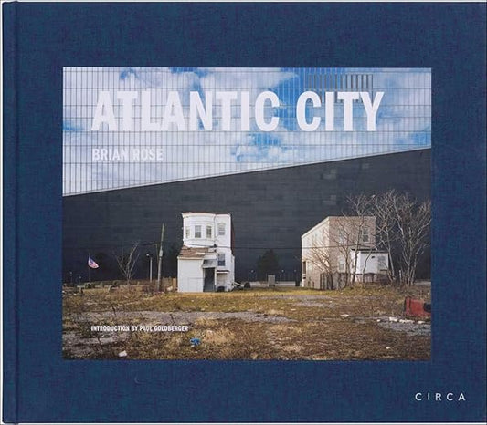 Atlantic City / by Brian Rose; introduction by Paul Goldberger