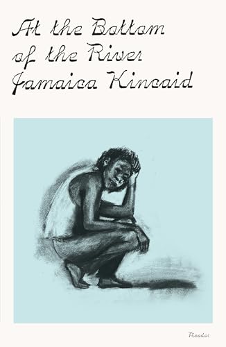 At the Bottom of the River / Jamaica Kincaid
