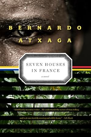 Seven Houses in France: A Novel / by Bernardo Atxaga