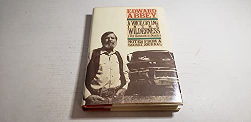 A Voice Crying in the Wilderness: Notes from a Secret Journal (Vox Clamantis in Deserto) / Edward Abbey