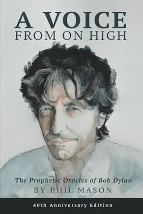 A Voice From On High: The Prophetic Oracles Of Bob Dylan / by Phil Mason