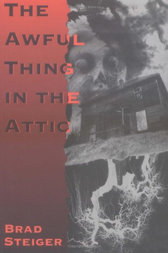 The Awful Thing in the Attic./ Brad Steiger