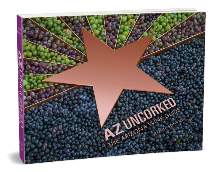 AZ Uncorked: The Arizona Wine Guide / Jenelle Bonifield