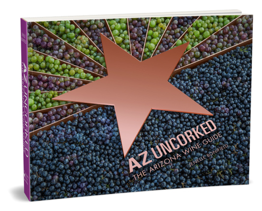 AZ Uncorked: The Arizona Wine Guide / Jenelle Bonifield