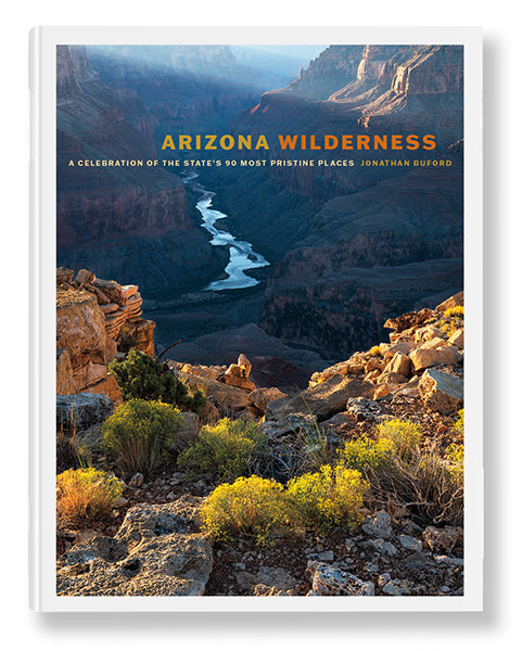 Arizona Wilderness: A Celebration of the 90 Most Pristine Places in the State / by Jonathan Buford