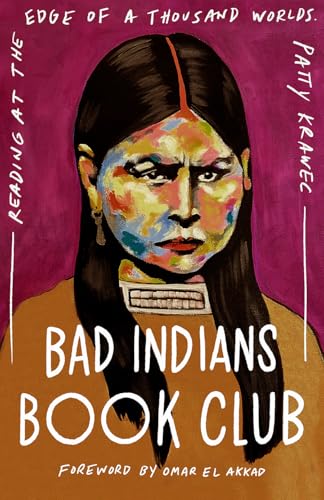 Bad Indians Book Club: Reading at the Edge of a Thousand Worlds / Krawec, Patty (NEW)