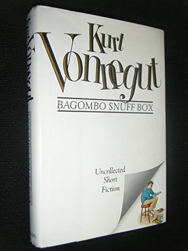Bagombo Snuff Box : Uncollected Short Fiction / Kurt Vonnegut