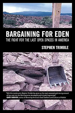 Bargaining for Eden: The Fight for the Last Open Spaces in America / Stephen Trimble