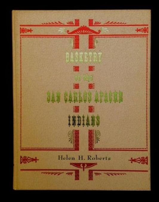 Basketry of the San Carlos Apache Indians / Roberts, Helen H.