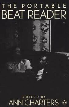 The Portable Beat Reader / edited by Ann Charters / William Burroughs, Allen Ginsberg, Neal Cassady, Gregory Corso, Jack Kerouac, et.al.