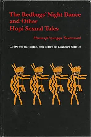 The Bedbugs' Night Dance and Other Hopi Sexual Tales: Mumuspi'Yyungqa Tuutuwutsi
