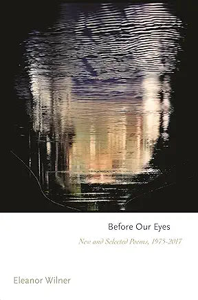 Before Our Eyes: New and Selected Poems, 1975–2017 (Princeton Series of Contemporary Poets)