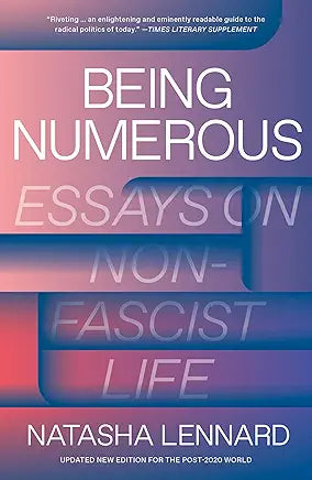 Being Numerous Being Numerous : Essays on Non-Fascist Life / Lennard, Natasha