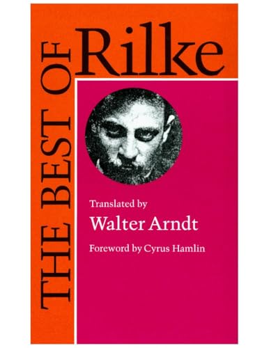 The Best of Rilke: 72 Form-True Verse Translations with Facing Originals, Commentary, and Compact Biography (English and German Edition) / Rilke, Rainer Maria
