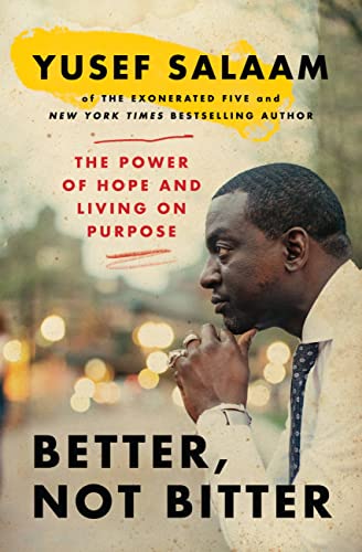 Better, Not Bitter: The Power of Hope and Living on Purpose / Yusef Salaam