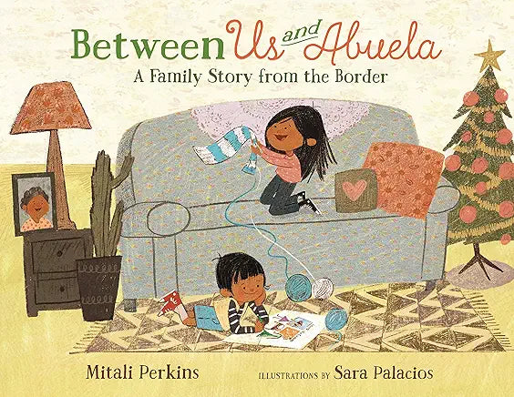 Between Us and Abuela: A Family Story From the Border /