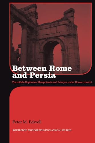 Between Rome and Persia / Peter M. Edwell