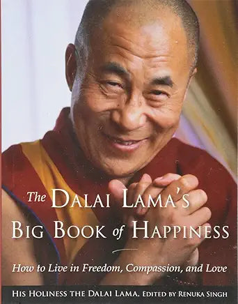 The Dalai Lama's Big Book of Happiness: How to Live in Freedom, Compassion, and Love Part of: The Dalai Lama's Book Series (5 books)  | by Dalai Lama and Renuka Singh
