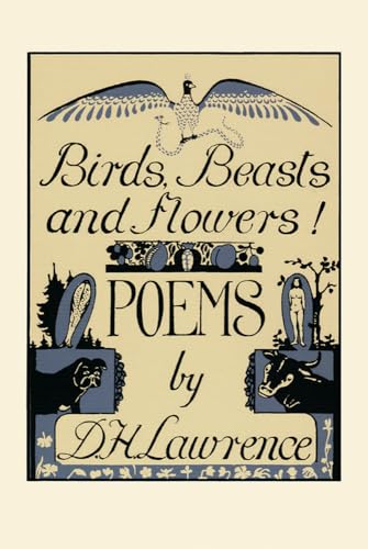 Birds, Beasts and Flowers! : Poems / Lawrence, D.H.
