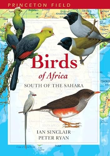 Birds of Africa: South of the Sahara (Princeton Field Guides, 30) / Ian Sinclair; Peter Ryan
