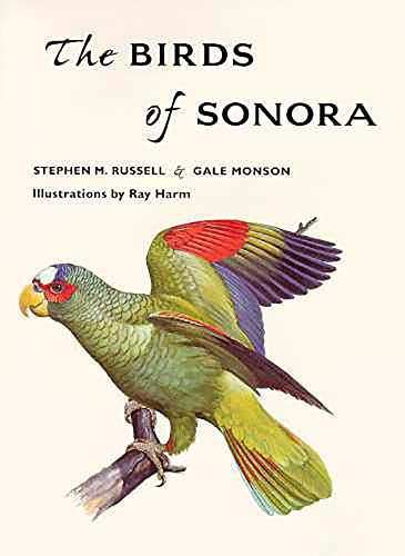The Birds of Sonora / Stwephen M. Russel & Gale Monson