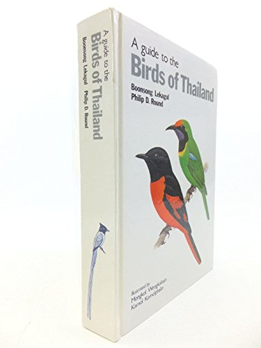A Guide to the Birds of Thailand / Boonsong Lekagul & Philip D. Round / Illustrated by Mongkol Wongkalasin & Kamol Komolphalin