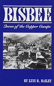 Bisbee: Queen of the Copper Camps / Bailey, Lynn