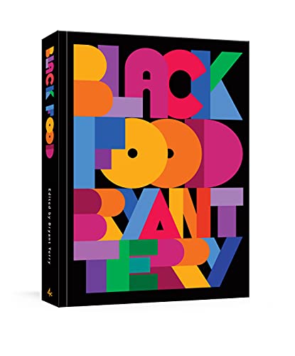 Black Food: Stories, Art, and Recipes from Across the African Diaspora / Terry, Bryant