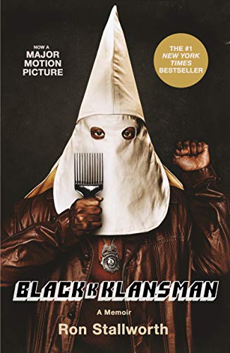 Black Klansman: Race, Hate, and the Undercover Investigation of a Lifetime / Ron Stallworth