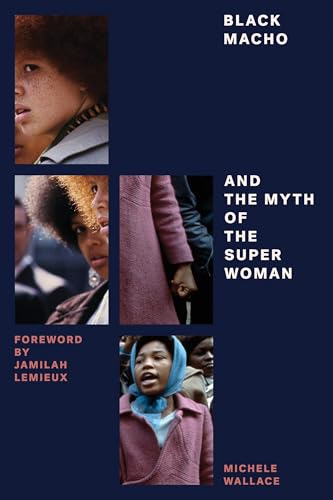 Black Macho and the Myth of the Superwoman (Feminist Classics) / Michele Wallace