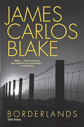 Borderlands: Short Fictions / by James Carlos Blake