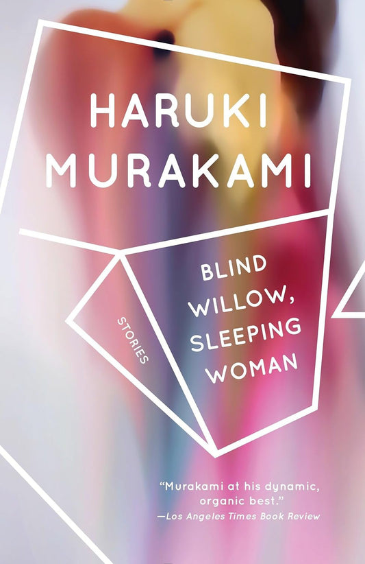 Blind Willow, Sleeping Woman: Stories / Murakami, Haruki