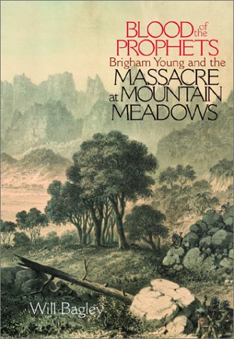 Blood of the Prophets: Brigham Young and the Massacre at Mountain Meadows / by Will Bagley