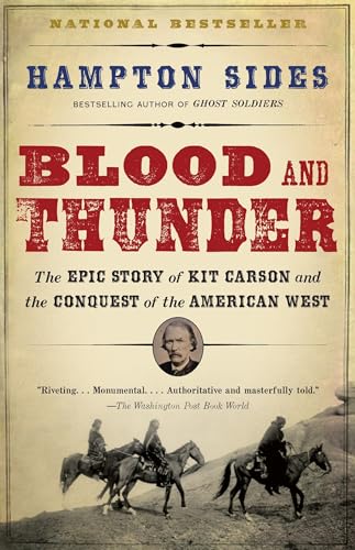Blood and Thunder: The Epic Story of Kit Carson and the Conquest of the American West / Hampton Sides