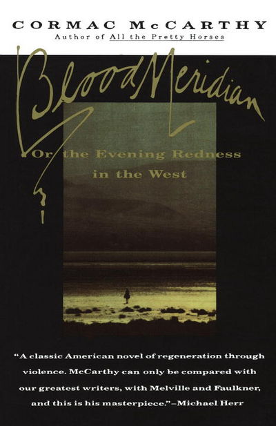 Blood Meridian: Or the Evening Redness in the West / Cormac McCarthy