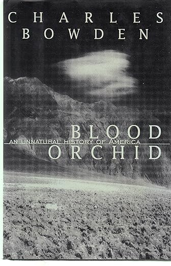 Blood Orchid: An Unnatural History of America / by Charles Bowden