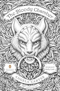 The Bloody Chamber: And Other Stories: 75th-Anniversary Edition (Penguin Classics Deluxe Edition) / Carter, Angela