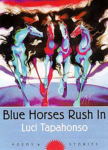 Blue Horses Rush In: Poems and Stories / Tapahonso, Luci