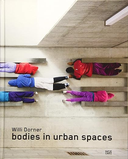 Willi Dorner: Bodies in Urban Spaces / Lisa Rastl