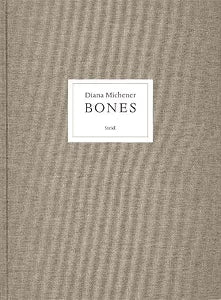 Diana Michener: Bones / Diana Michener