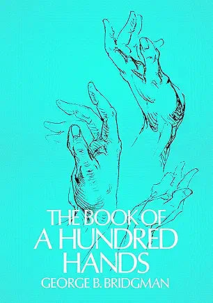 The Book of a Hundred Hands (Dover Anatomy for Artists) / by George B. Bridgman
