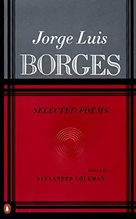 Jorge Luis Borges: Selected Poems; edited by ALexander Coleman