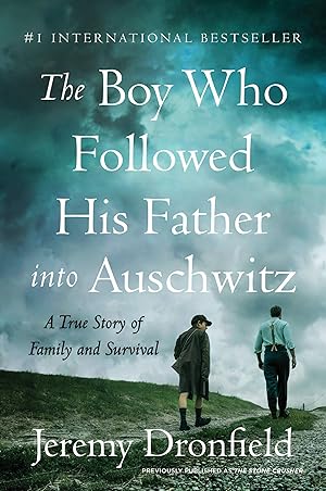 The Boy Who Followed His Father into Auschwitz: A True Story of Family and Survival / Jeremy Dronfield