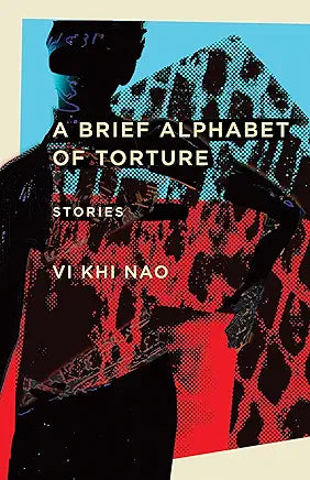 A Brief Alphabet of Torture: Stories / by Vi Khi Nao
