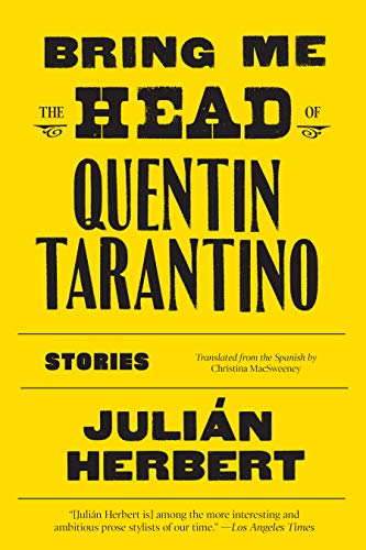 Bring Me the Head of Quentin Tarantino: Stories / by Julian Herbert