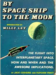 By Space Ship to the Moon / Jack Coggins; Fletcher Pratt; Willy Ley [Introduction]